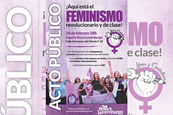 ACTO PÚBLICO 24 de febrero a las 18h. ¡Aquí está el feminismo revolucionario y de clase!