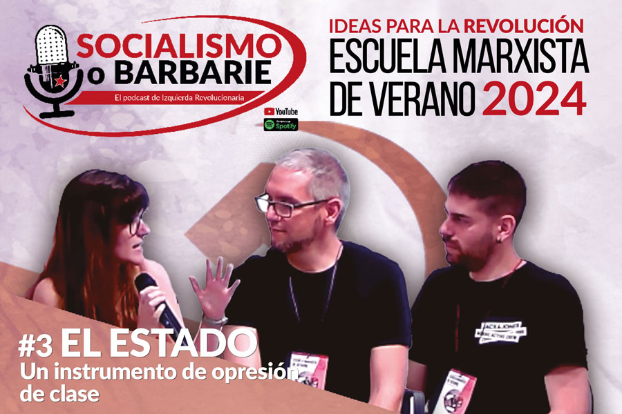 El ESTADO. Un instrumento de opresión de clase | Socialismo o barbarie ESPECIAL Escuela Marxista Verano IR 2024 Cap. 3