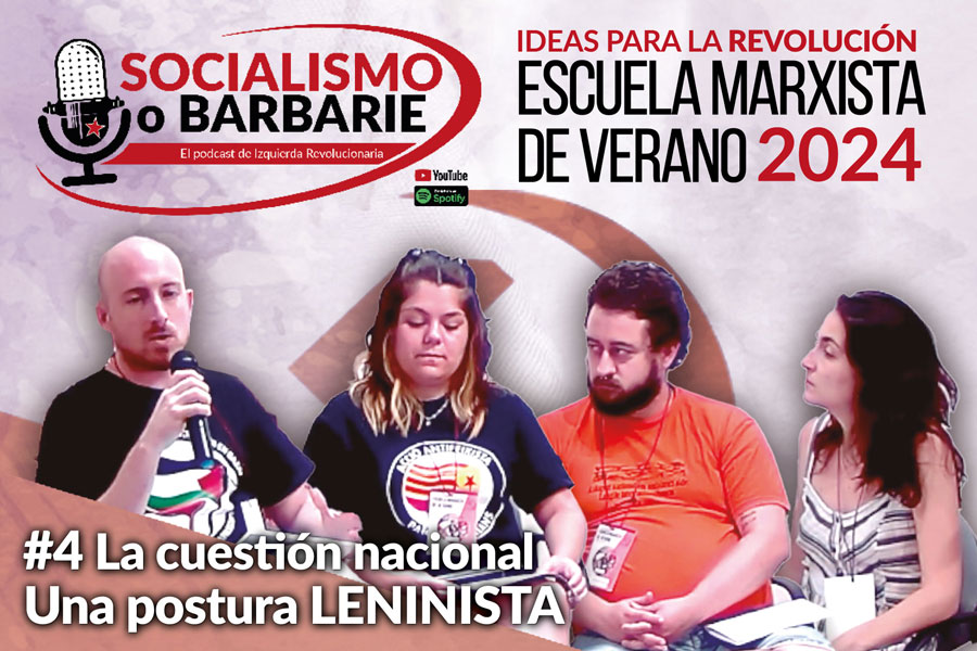 La cuestión nacional. Una postura Leninista | Socialismo o barbarie ESPECIAL Escuela Marxista Verano  Cap. 4