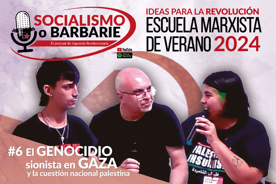 GENOCIDIO sionista en GAZA y la cuestión nacional palestina | Socialismo o barbarie ESPECIAL Escuela Marxista Verano IR 2024 Cap. 6