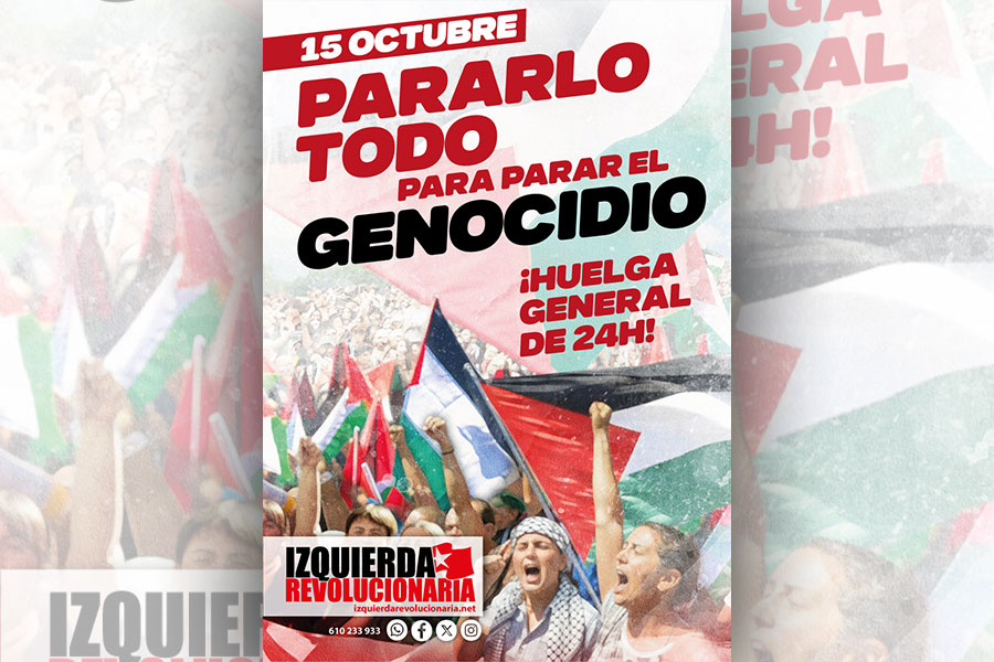 15 de octubre Huelga General. ¡Pararlo todo para parar el genocidio! ¡Abajo la paz de los cementerios!